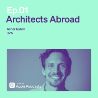 Episode 1 | Architects Abroad | Asher Galvin