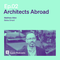 Episode 2 | Architects Abroad | Matthew Allen