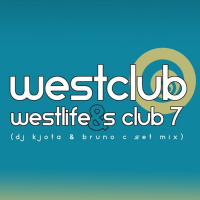 Westlife amp S Club 7 - WestClub (DJ Kilder Dantas amp Bruno C Mixset)