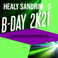 Healy Sandrims B-Day 2K21 (DJ Kilder Dantas Celebrate Music Set)