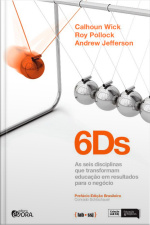 6Ds - As seis disciplinas que transformam educação em resultados para o negócio