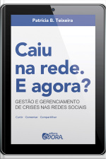 Caiu na rede. E agora? Gestão e gerenciamento de crises nas redes sociais 