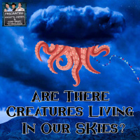 Ep. 140: Are There Creatures In Our Skies?