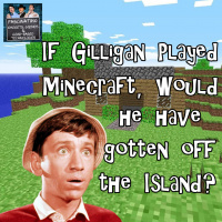 Ep. 120 If Gilligan Played Minecraft, Would He Have Gotten Off The Island?