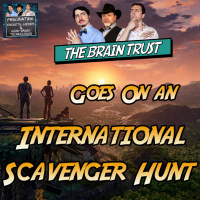 Ep. 141: The Brain Trust Goes On An International Scavenger Hunt