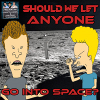 Ep. 136: Should We Let ANYONE Go Into Space?
