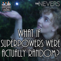 Ep. 117 What if Superpowers were Actually Random?