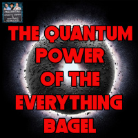 Ep. 129: The Quantum Power of the Everything Bagel