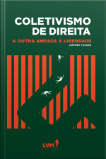 Coletivismo de Direita - a outra ameaça à liberdade