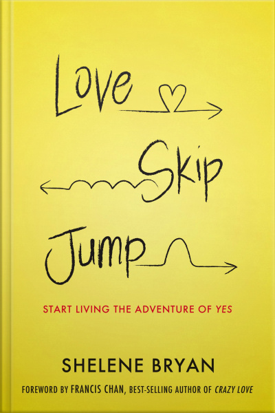 Love, Skip, Jump: Start Living The Adventure Of Yes