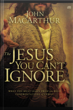 The Jesus You Cant Ignore: What You Must Learn From The Bold Confrontations Of Christ [abridged]