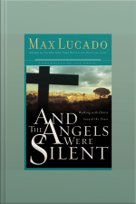 And The Angels Were Silent: Walking With Christ Toward The Cross