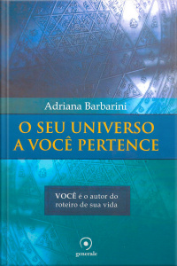 O Seu Universo A Você Pertence: Você É O Autor Do Roteiro De Sua Vida