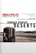Through Painted Deserts: Light, God, And Beauty On The Open Road [abridged]