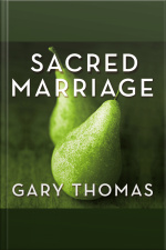Sacred Marriage: What If God Designed Marriage To Make Us Holy More Than To Make Us Happy?