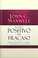El Lado Positivo Del Fracaso: Cómo Convertir Los Errores En Puentes Hacia El Éxito [abridged]