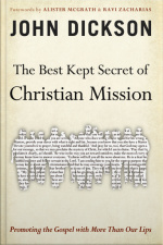 The Best Kept Secret Of Christian Mission: Promoting The Gospel With More Than Our Lips
