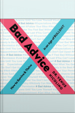Bad Advice: How To Survive And Thrive In An Age Of Bullshit