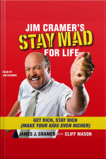Jim Cramers Stay Mad For Life: Get Rich, Stay Rich (make Your Kids Even Richer) [abridged]