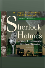 Murder By Moonlight And Other Mysteries: New Adventures Of Sherlock Holmes Volumes 19-24 [abridged]