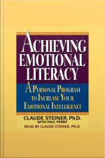 Achieving Emotional Literacy: A Personal Program To Increase Your Emotional Intelligence [abridged]
