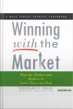 Winning With The Market: Beat The Traders And Brokers In Good Times And Bad [abridged]