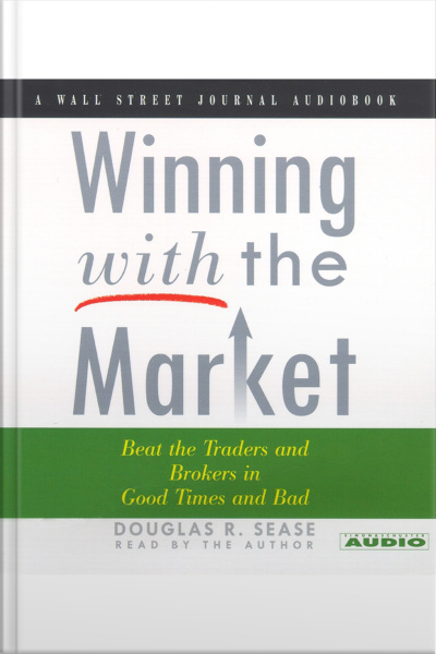 Winning With The Market: Beat The Traders And Brokers In Good Times And Bad [abridged]