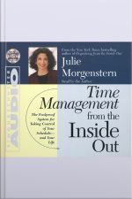 Time Management From The Inside Out [abridged]