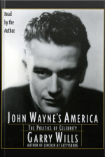 John Waynes America: The Politics Of Celebrity [abridged]