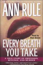 Every Breath You Take: A True Story Of Obsession, Revenge, And Murder [abridged]