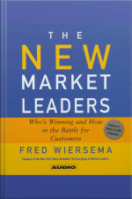 The New Market Leaders: Whos Winning And How In The Battle For Customers [abridged]