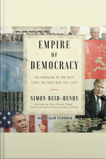 Empire Of Democracy: The Remaking Of The West Since The Cold War, 1971–2017