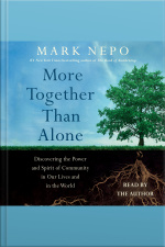 More Together Than Alone: Discovering The Power And Spirit Of Community In Our Lives And In The World