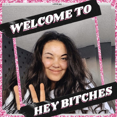 Hey Bitches Podcast