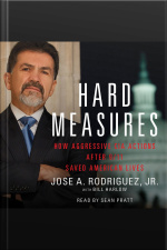 Hard Measures: How Aggressive Cia Actions After 9/11 Saved Americ