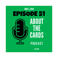 About The Cards Podcast - Episode 51