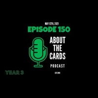 About The Cards Podcast - Episode 150