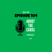 About The Cards Podcast - Episode 104