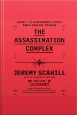 The Assassination Complex: Inside The Governments Secret Drone Warfare Program