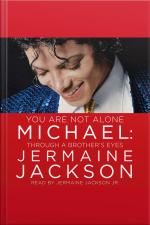 You Are Not Alone: Michael: Through A Brothers Eyes [abridged]