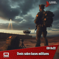 EDI 8x22 - OVNIs sobre Bases Militares