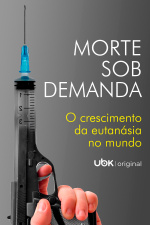 Morte sob demanda - O crescimento da eutanásia no mundo