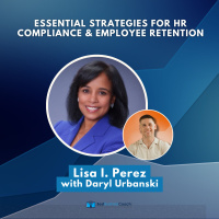 Essential Strategies for HR Compliance  Employee Retention with Lisa I. Perez