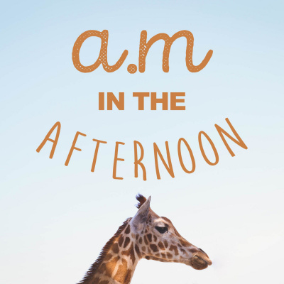 A.M. in the Afternoon