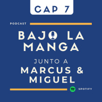 BAJO LA MANGA - CAP 7 - MARCUS amp MIGUEL