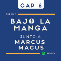 BAJO LA MANGA - CAP 6 - MARCUS MAGUS