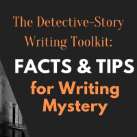 The Detective-Story Writing Toolkit: Facts and Tips for Writing Mystery