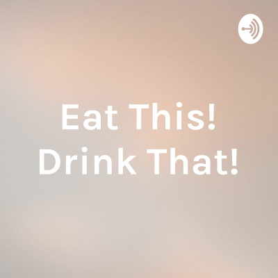 Eat This! Drink That!