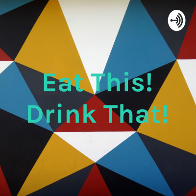 Eat This! Drink That!