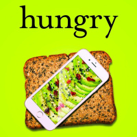 Hungry: Avocado Toast, Instagram Influencers, and Our Search for Connection and Meaning